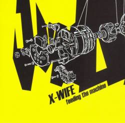 X-Wife : Feeding the Machine